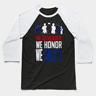 We remember We honor We Salute | Memorial day | Veteran lover gifts Baseball T-Shirt